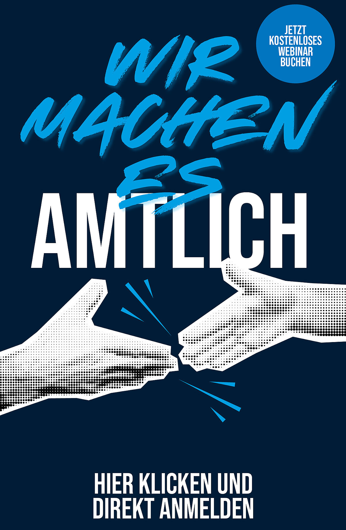 Ein grafisches Poster mit dem Slogan "Wir machen es amtlich". Zwei Hände, die sich in einer symbolischen Geste treffen, sind prominent dargestellt. Oben rechts befindet sich ein blauer Kreis mit dem Text "Jetzt kostenloses Webinar buchen". Unten steht "Hier klicken und direkt anmelden".