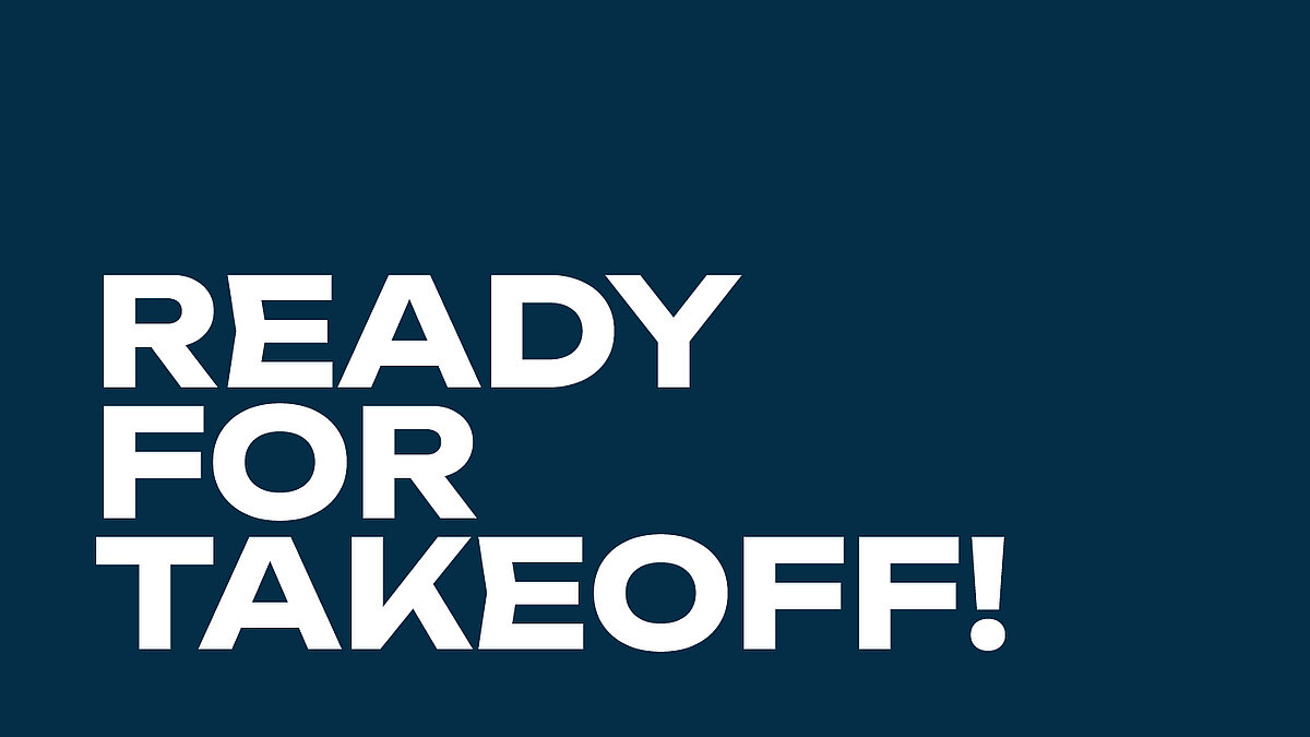das Bild zeigt einen Schriftzug auf dem steht: READY FOR TAKEOFF